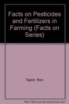 Facts on Pesticides and Fertilizers in Farming (Facts on Series) Taylor,... - $16.61