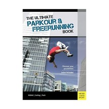 The Ultimate Parkour &amp; Freerunning Book: Discover Your Possibilities! Ge... - £15.80 GBP