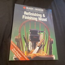 Black and Decker Home Improvement Library: Refinishing and Finishing Wood by... - £4.10 GBP