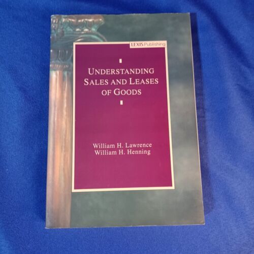 UNDERSTANDING SALES AND LEASES OF GOODS By Lawrence/Henning - SEE PICS - $18.69