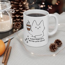 Everything gets better with coffee Ceramic Coffee Mug, 11oz - $11.99