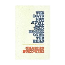 The Days Run Away Like Wild Horses over the Hills Charles Bukowski - $15.00