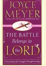 THE BATTLE BELONGS TO THE LORD by Meyer, Joyce 2002 Softcover - $14.99