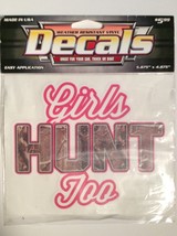 Weather Resistant Vinyl Decals Girls Hunt Too,  - Made In U.S.A. 5.875&quot; x 4.875&quot; - £5.43 GBP