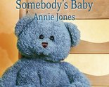 Somebody&#39;s Baby (Somebody, Book 1) Jones, Annie - $2.93