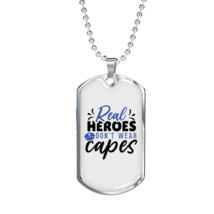 Real Heroes Don&#39;T Wear Capes Necklace Stainless Steel or 18k Gold Dog Tag 24&quot; - £37.81 GBP+