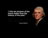 THOMAS JEFFERSON &quot;I LIKE THE DREAMS OF THE FUTURE...&quot; QUOTE PHOTO VARIOU... - $4.95+