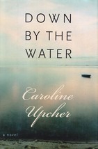 Down By The Water by Caroline Upcher / 2001 Hardcover 1st Edition - £4.45 GBP
