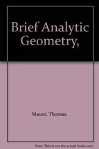 Brief Analytic Geometry, [Hardcover] Mason, Thomas, - $48.46