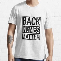  Back Nines Matter, Funny Golf Ball White Men Classic T-Shirt - £13.15 GBP