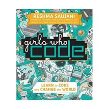 Girls Who Code: Learn to Code and Change the World Saujani, Reshma - $17.00