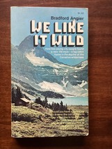 We Like It Wild - Bradford Angier - True - Log Cabin Life In British Columbia - £11.71 GBP