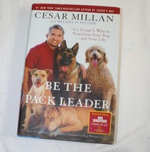 Be the Pack Leader : Use Cesar&#39;s Way to Transform Your Dog... and Your Life... - £4.67 GBP