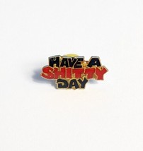 Have A $hitty Day Sayings Pin Vintage 80s Hat Tac - £3.91 GBP