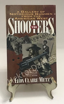 The Shooters: A Gallery of Notorious Gunmen by Leon Claire Metz (1996, TrPB) - £8.92 GBP