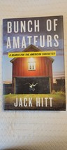 BUNCH OF AMATEURS:A SEARCH FOR THE AMERICAN CHARACTER Signed By Jack Hit... - £37.96 GBP
