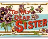 Large Letter Floral Greetings To My Dear Sister Embossed DB Postcard K17 - $3.91