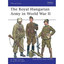 The Royal Hungarian Army in World War II Thomas, Nigel/ Pavlovic, Darko ... - $20.00