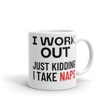 I Work Out Just Kidding I Take Naps, Funny Coffee Mug, Unique Birthday and Holid - $18.38