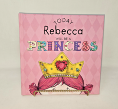 Today REBECCA Will Be A Princess! Personalized HC Book for Early Readers... - $12.60