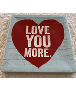 LOVE YOU MORE Red Heart White Letters Blue Coated Canvas Picture 12x12 - $8.73 CAD