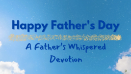 Ecard for Father&#39;s Day - Title: Happy Father’s Day –  A Father’s Whisper... - $1.99