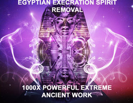 1000X HAUNTED EXTREME EGYPTIAN ENTITY REMOVAL ANCIENT EXECRATION MAGICK Witch  - $239.77