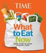 TIME What to Eat Now The Editors of TIME - £6.95 GBP