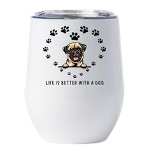 Funny Pug Dogs Pet Lover Tumbler 12oz Life Is Better With A Dog Wine Glass Gift - £18.16 GBP