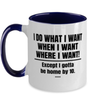 Funny Husband Mugs I Do What I Want  Except Be Home By 10 Navy-2T-Mug  - £14.10 GBP