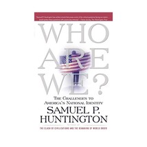 Who Are We: The Challenges to America&#39;s National Identity Samuel P. Huntington - £15.82 GBP