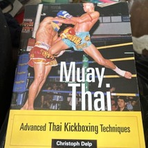 Muay Thaï : Avancée Thaï Kickboxing Techniques Par Christoph Delp (2004 - £14.74 GBP