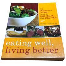 Eating Well Living Better  Good Health Great Food Cookbook Michael Fenster - £6.85 GBP