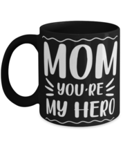 Mom you&#39;re my hero, black Coffee Mug, Coffee Cup 11oz. Model 60044  - £19.60 GBP