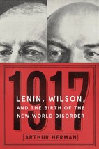 1917: Lenin, Wilson, and the Birth of the New World Disorder Herman PhD, Arthur - £8.60 GBP