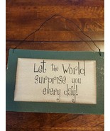&quot;Let the World Surprise You Everyday....&quot; Wooden Wall Plaque ~ 9.75&quot; x 6... - £11.85 GBP