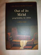 Out Of Its Mind: Psychiatry In Crisis Hobson, J. Allan and Leonard, Jona... - $2.93