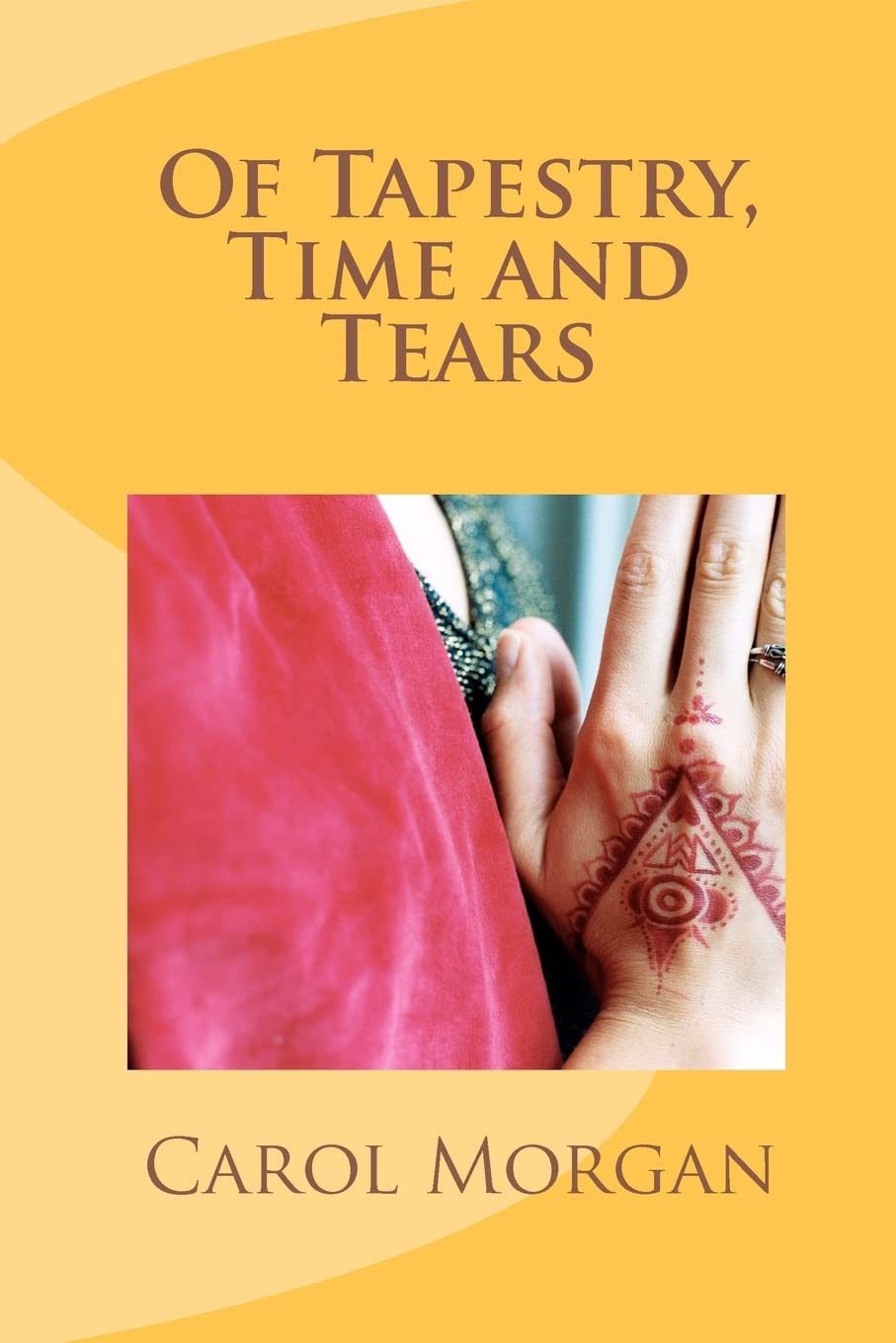 Of Tapestry, Time and Tears [Paperback] Morgan, Carol - $22.93