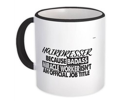HAIRDRESSER Badass Miracle Worker : Gift Mug Official Job Title Office - $15.90