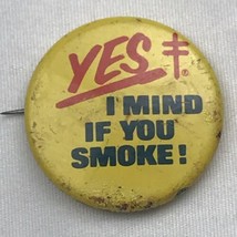 Yes I Mind If You Smoke Vintage Pin Pinback Button - £9.43 GBP