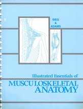 Illustrated Essentials of Musculoskeletal Anatomy Sieg, Kay W. and Adams... - £9.15 GBP