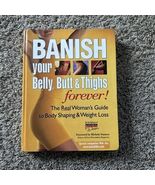 Banish Your Belly, Butt and Thighs Forever!: The Real Woman&#39;s Guide to Body - €6,93 EUR