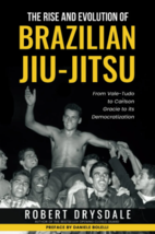 Rise and Evolution of Brazilian Jiu-Jitsu Book by Robert Drysdale Gracie BJJ NEW - £27.10 GBP