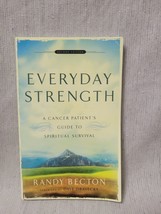 Everyday Strength A Cancer Patient&#39;s Guide To Spiritual Survival Randy B... - £3.15 GBP