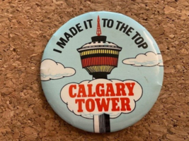 Vintage I MADE IT TO THE TOP CALGARY TOWER Pinback Pin Collectible 2.25&quot;... - £5.69 GBP
