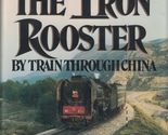 Riding the Iron Rooster: By Train through China Theroux, Paul - $2.93
