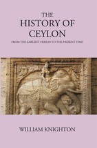 The History Of Ceylon From The Earliest Period To The Present Time  - £17.40 GBP