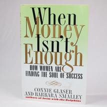 SIGNED When Money Isn&#39;t Enough  How Women Are Finding The Soul Of Succes HC w/DJ - $22.10