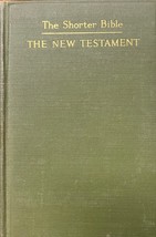 The Shorter Bible The New Testament Charles Foster Kent  1923 Hardcover - $34.64