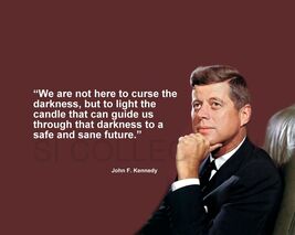 JOHN F. KENNEDY &quot;WE ARE NOT HERE TO CURSE THE...&quot; QUOTE PHOTO VARIOUS SIZES - $6.76 CAD+